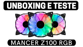 Ventoinhas Mancer Z100 RGB  Kit com 3  Unboxing e teste [upl. by Able226]