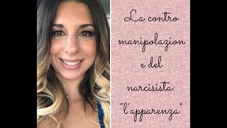 La contro manipolazione del narcisista quotlapparenzaquot [upl. by Yramliw]