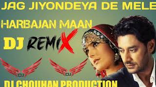 jag jiyondeya de mele harbajan Maan dj rimix song by dj chouhan production [upl. by Wunder412]