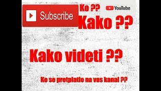 KAKO VIDETI KO SE PRETPLATIO NA VAS KANAL [upl. by Esilehs]