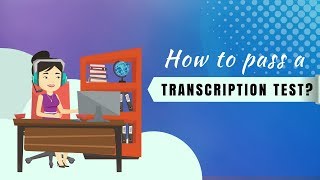 How to Pass a Transcription Test  Explainer Video [upl. by Allehcram]