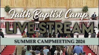 Faith Baptist Camp  July 17 2024  Wednesday Morning [upl. by Singhal]