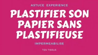 Plastifier son papier sans plastifieuse et Imperméabilise tes tissus Odicoat [upl. by Aicener]