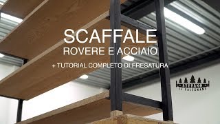 SCAFFALE ROVERE E METALLO  TUTORIAL PANNELLI IN MASSELLO  FALEGNAMERIA [upl. by Ammamaria]