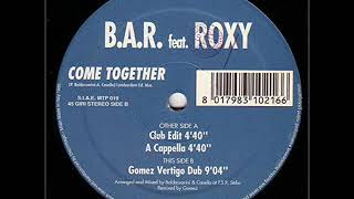 BAR feat Roxy  come together club edit OFFICIAL 1995 [upl. by Airamanna]