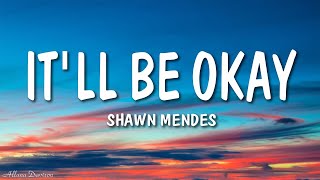 Shawn Mendes  Itll Be Okay Lyrics [upl. by Onirefez]