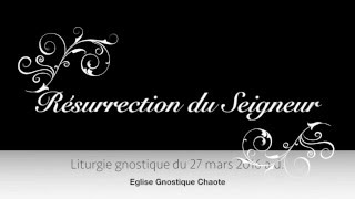 Liturgie gnostique de la Résurrection du Seigneur [upl. by Ffej]