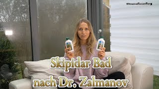 Skipidar Bad nach Dr Zalmanov [upl. by Eiuqcaj]