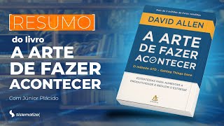 Resumo do livro A ARTE DE FAZER ACONTECER  David Allen [upl. by Yajet]