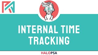 HaloPSA  Internal Time Tracking [upl. by Leisam870]