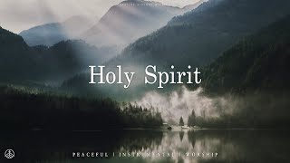 Holy Spirit  Soaking Worship Music Into Heavenly Sounds  Instrumental Soaking Worship [upl. by Nhepets]