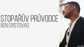 Stopařův průvodce  Ben Cristovao Text [upl. by Hobard]