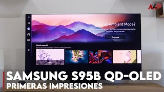 Samsung S95B QDOLED Primeras impresiones de la nueva OLED coreana [upl. by Xever]