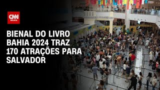 Bienal do Livro Bahia 2024 traz 170 atrações para Salvador  AGORA CNN [upl. by Rosalynd]