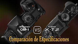 OM SYSTEM OM1 vs Fujifilm XT2 Una Comparación de Especificaciones [upl. by Acilef]