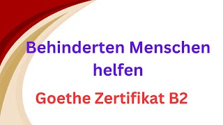 Behinderten Menschen helfen sprechen teil Goethe Zertifikat B2 Vortrag haltenmündlicheprüfung [upl. by Llain216]