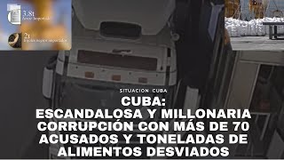 Escandalosa y millonaria corrupción en Cuba más de 70 acusados y toneladas de alimentos desviados [upl. by Hopkins]