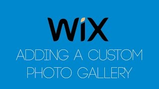 Adding A Custom Photo Gallery To Your Wix Website  Wix com Tutorial  Wix My Website [upl. by Glenine605]