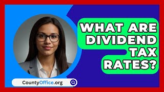 What Are Dividend Tax Rates  CountyOfficeorg [upl. by Odracer]