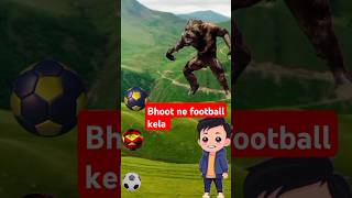 💐 Bhoot ne football khela Ladake ke sath🤓Ladake ne bhoot ko Football khele shorts trending [upl. by Oknuj]