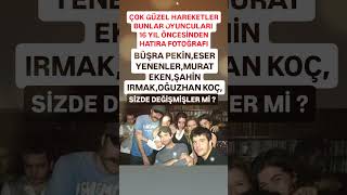 ESER YENENLER MURAT EKEN OĞUZHAN KOÇ ŞAHİN IRMAK ÇOK GÜZEL HAREKETLER BUNLAR IYUNCULARI 16 YIL ÖNCE [upl. by Wiltshire]