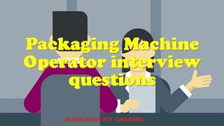 Packaging Machine Operator interview questions [upl. by Leuqram]