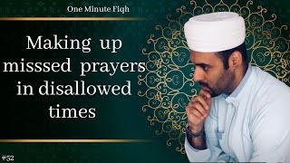 Fiqh  Making up missed prayers in disallowed times [upl. by Arlan]