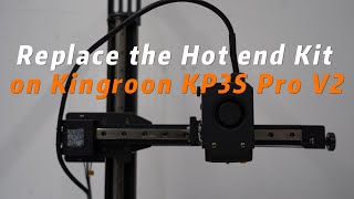 Replace the Hot end Kit on Kingroon KP3S Pro V2 3D Printer [upl. by Eagle275]