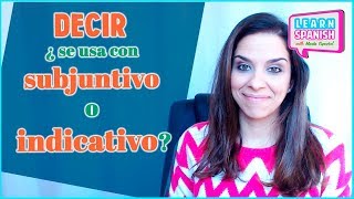 DECIR ¿con subjuntivo o indicativo  Aprender español [upl. by Desdamonna]