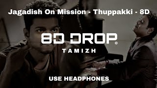 Jagadish On Mission 8D  Thuppakki  Harris Jayaraj 8D DROP TAMIZH [upl. by Liscomb500]