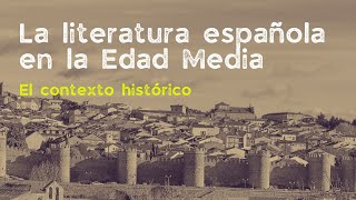 La literatura española en la Edad Media El contexto histórico [upl. by Brenan]