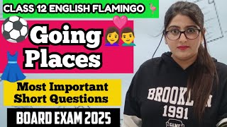 GOING PLACES MOST IMPORTANT SHORT QUESTIONS CLASS 12 ENGLISH [upl. by Eekorehc690]