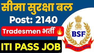 ITI वालों के लिए बंपर भर्ती 🔥। Post  2140 BSF ITI Tradesmen Vacancy 2024 BSF Recruitment 2024 [upl. by Ynohtnael]