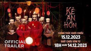 KẺ ĂN HỒN  OFFICIAL TRAILER  DỰ KIẾN KHỞI CHIẾU 15122023 [upl. by Euton80]