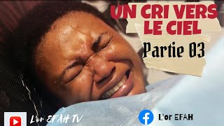 un CRI Vers Le CIEL Partie 03 Capsules de Lor Efah Film Africain [upl. by Robb]