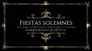 Las Fiestas solemnes y su significado profético [upl. by Hawger747]