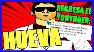 YOUTUBER HUEVA ANUNCIA EN TWITTER SU REGRESO  HUEVA VUELVE [upl. by Atenaz95]