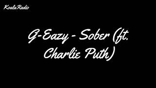 GEazy  Sober Ft Charlie Puth Lyrics [upl. by Clive503]