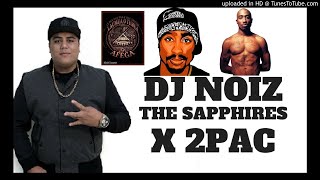 DJ NOIZ REMIX  THE SAPPHIRES X 2PAC [upl. by Jereme683]