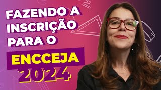 FAZENDO A INSCRIÇÃO PARA O ENCCEJA 2024 [upl. by Melitta]