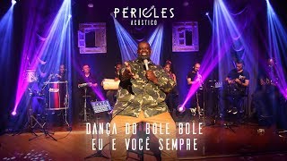 PÉRICLES  DANÇA DO BOLE BOLE  EU E VOCÊ SEMPRE ACÚSTICO  VÍDEO OFICIAL [upl. by Cas]