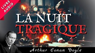 La Nuit Tragique dArthur Conan Doyle  Roman Policier  Livre Audio [upl. by Moshell781]