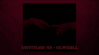 Untitled 13  glwzbll slowed down [upl. by Balsam37]