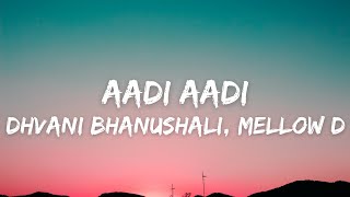 Aadi Aadi Lyrics  Dhvani Bhanushali Mellow D  Sahher B Rohan M  Stanley D  Vinod B [upl. by Nosnibor]