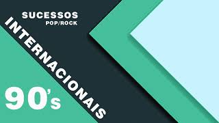 INTERNACIONAIS ANOS 90 POP ROCK SUCESSOS [upl. by Latnahs]