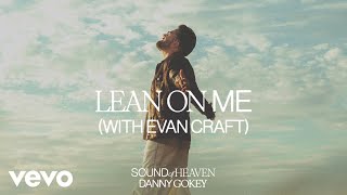 Danny Gokey Evan Craft  Lean On Me Audio [upl. by Mcclimans]