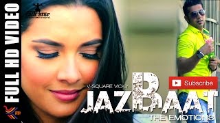 JAZBAAT THE EMOTIONS  V  SQUARE VICKY  NEW ROMANTIC PUNJABI SONG 2015  OFFICIAL FULL VIDEO HD [upl. by Lemuelah795]