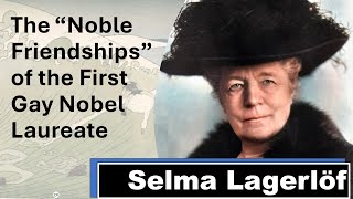 Selma Lagerlöf The First Gay Nobel Laureate [upl. by Lenor87]