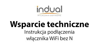 Indual  Wyłączniki Dotykowe Szklane  Instrukcja podłączeniawłącznika WiFi bez N [upl. by Ahsot568]