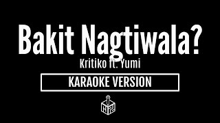 Bakit Nagtiwala  Kritiko ft Yumi Karaoke Version by RJPD [upl. by Ennail]